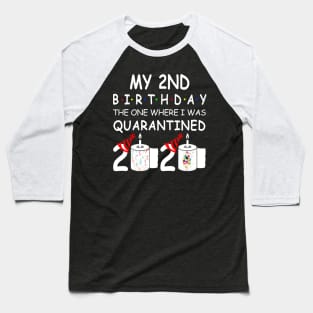My 2nd Birthday The One Where I Was Quarantined 2020 Baseball T-Shirt